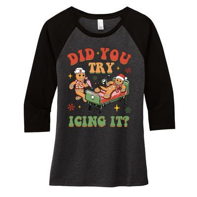 Nurse Christmas Did You Try Icing It Women's Tri-Blend 3/4-Sleeve Raglan Shirt