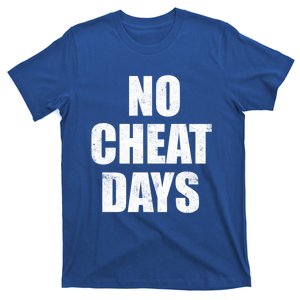 No Cheat Days Fun Fitness Gym Workout Motivation Inspiration Gift T-Shirt