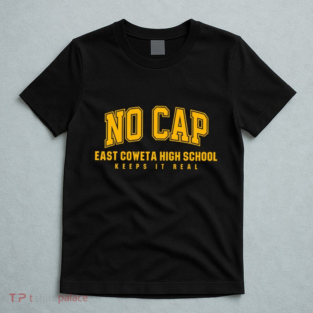 No Cap East Coweta High School Keepin It Real T-Shirt