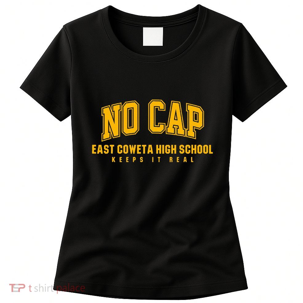 No Cap East Coweta High School Keepin It Real Womens T-Shirt