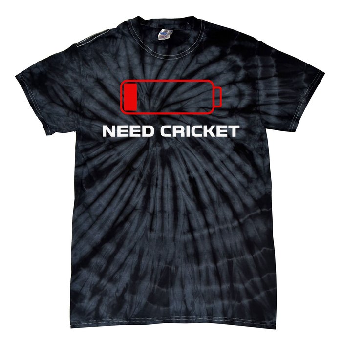 Need Cricket For Cricket Lovers Players Funny Tie-Dye T-Shirt