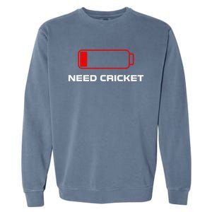 Need Cricket For Cricket Lovers Players Funny Garment-Dyed Sweatshirt