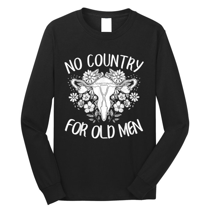 No Country For Old Men Uterus Feminist Women Rights Long Sleeve Shirt