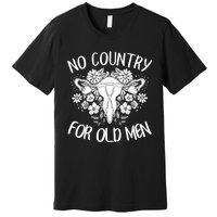 No Country For Old Men Uterus Feminist Women Rights Premium T-Shirt