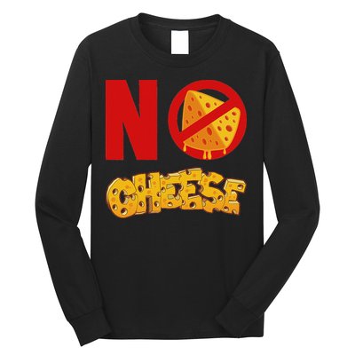 No Cheese For Those Who DonT Like Cheese Long Sleeve Shirt