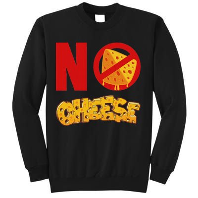 No Cheese For Those Who DonT Like Cheese Sweatshirt