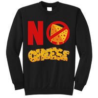 No Cheese For Those Who DonT Like Cheese Sweatshirt