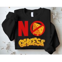 No Cheese For Those Who DonT Like Cheese Sweatshirt