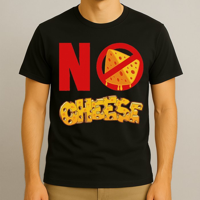 No Cheese For Those Who DonT Like Cheese T-Shirt