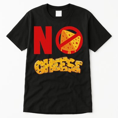 No Cheese For Those Who DonT Like Cheese Tall T-Shirt