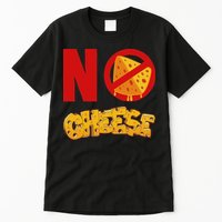 No Cheese For Those Who DonT Like Cheese Tall T-Shirt