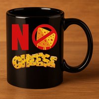No Cheese For Those Who DonT Like Cheese 11oz C Handle Ceramic Mug