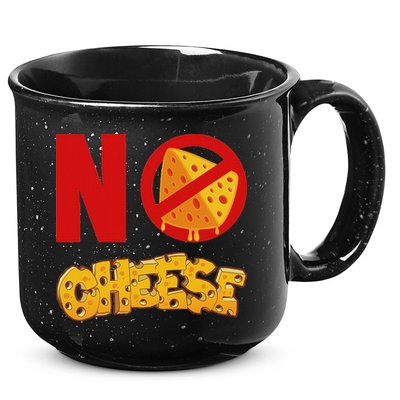 No Cheese For Those Who DonT Like Cheese 15oz Campfire Ceramic Mug