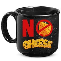 No Cheese For Those Who DonT Like Cheese 15oz Campfire Ceramic Mug