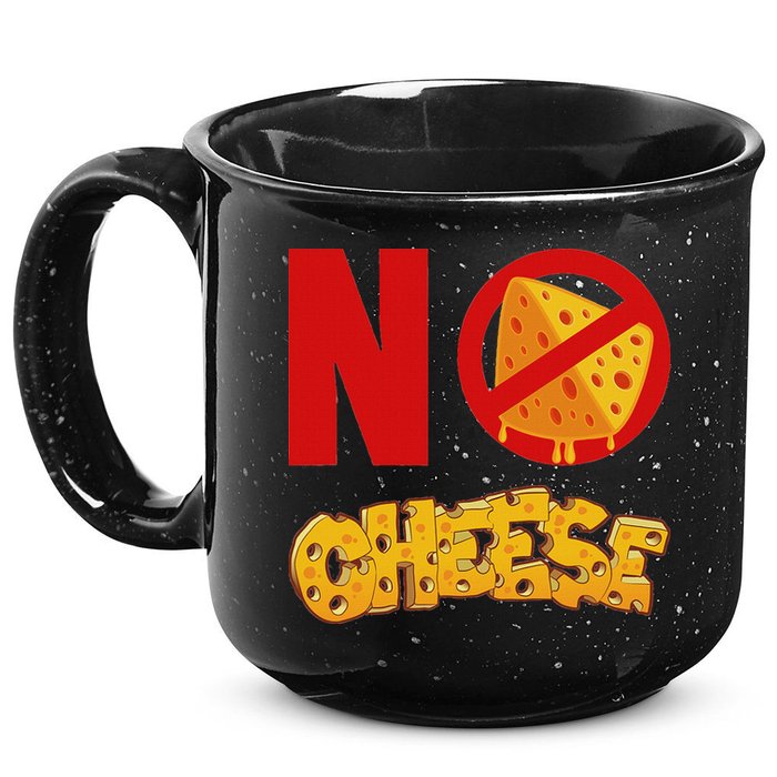 No Cheese For Those Who DonT Like Cheese 15oz Campfire Ceramic Mug
