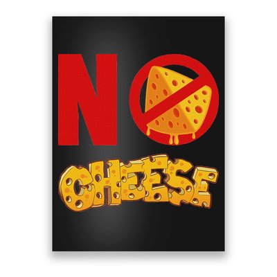 No Cheese For Those Who DonT Like Cheese Poster