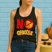 No Cheese For Those Who DonT Like Cheese Womens Tank Top