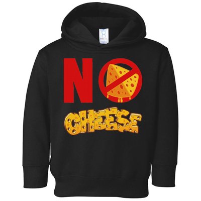 No Cheese For Those Who DonT Like Cheese Toddler Hoodie