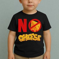No Cheese For Those Who DonT Like Cheese Toddler T-Shirt