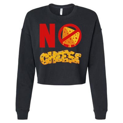 No Cheese For Those Who DonT Like Cheese Cropped Pullover Crew