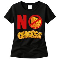 No Cheese For Those Who DonT Like Cheese Womens T-Shirt