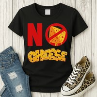 No Cheese For Those Who DonT Like Cheese Womens T-Shirt