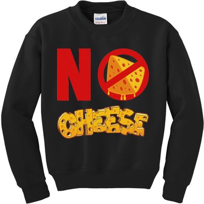 No Cheese For Those Who DonT Like Cheese Kids Sweatshirt