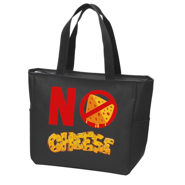 No Cheese For Those Who DonT Like Cheese Zip Tote Bag