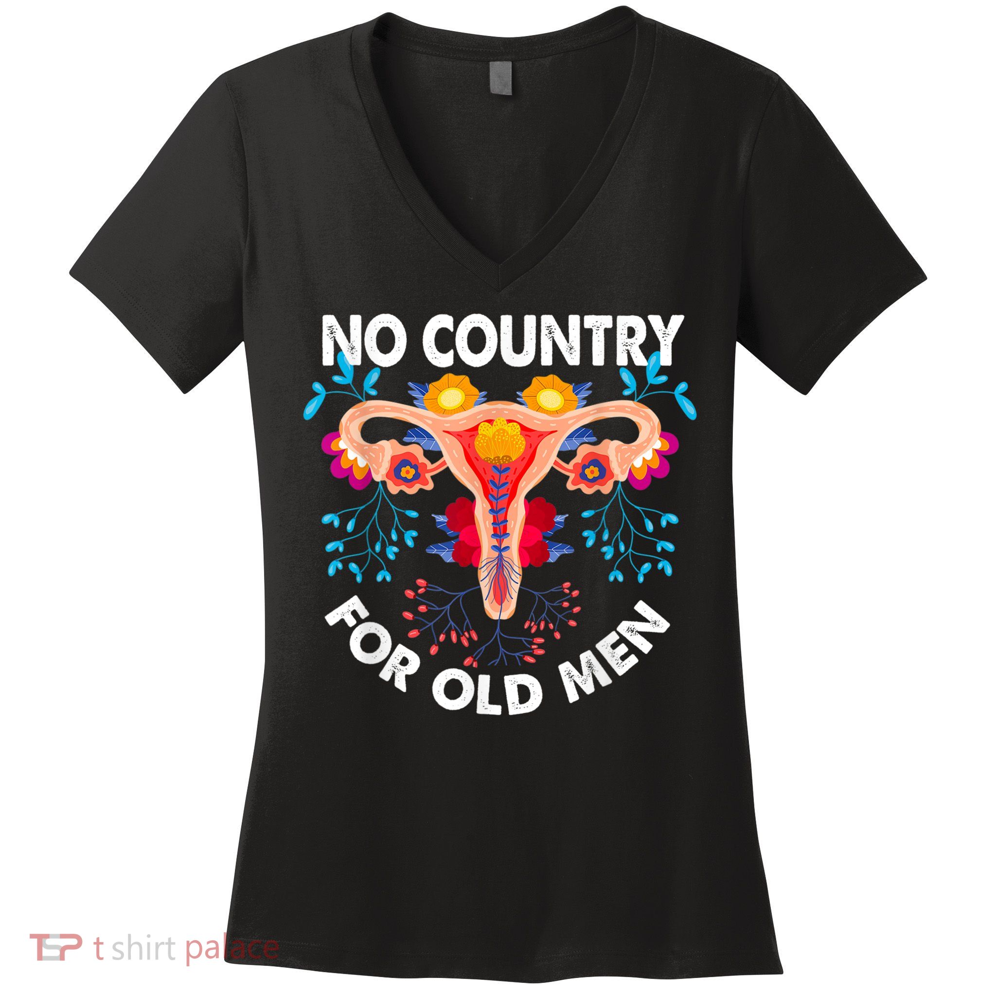 No Country For Old Men My Uterus Womens Rights Feminist Women's V-Neck T-Shirt