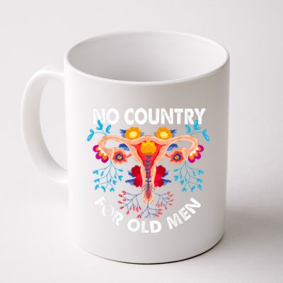 No Country For Old Men My Uterus Womens Rights Feminist Coffee Mug