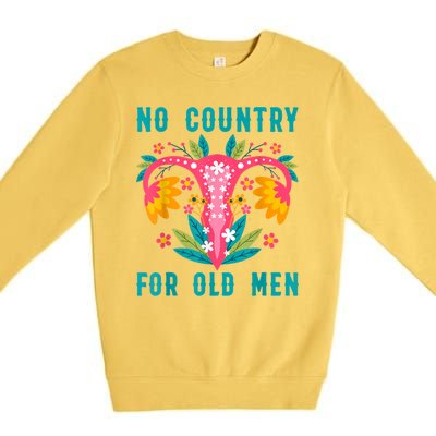 No Country For Old Men Our Uterus Our Choice Feminist Rights Premium Crewneck Sweatshirt