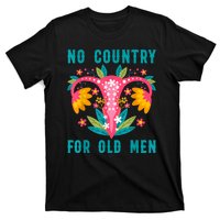 No Country For Old Men Our Uterus Our Choice Feminist Rights T-Shirt