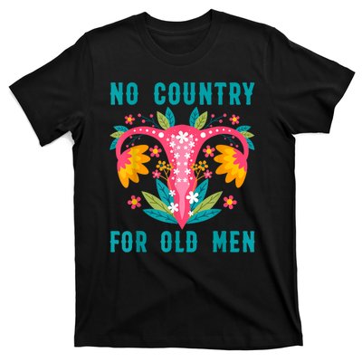 No Country For Old Men Our Uterus Our Choice Feminist Rights T-Shirt