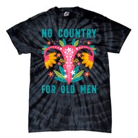 No Country For Old Men Our Uterus Our Choice Feminist Rights Tie-Dye T-Shirt