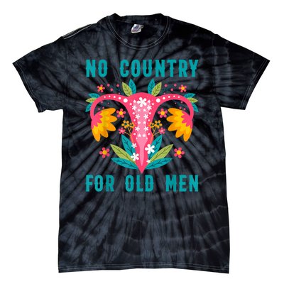 No Country For Old Men Our Uterus Our Choice Feminist Rights Tie-Dye T-Shirt