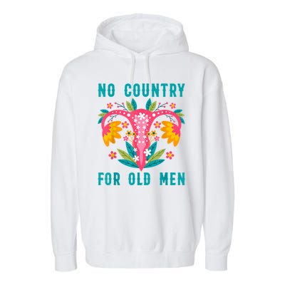 No Country For Old Men Our Uterus Our Choice Feminist Rights Garment-Dyed Fleece Hoodie