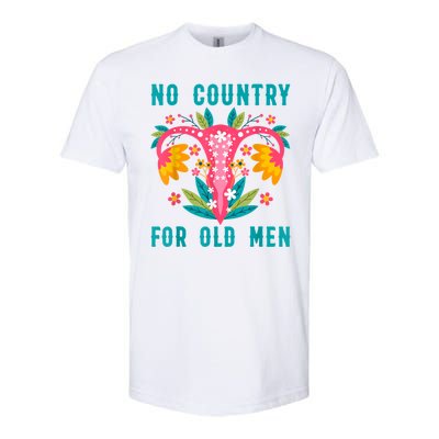 No Country For Old Men Our Uterus Our Choice Feminist Rights Softstyle CVC T-Shirt