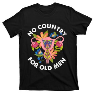 No Country For Old Men Floral Uterus Feminist Women Rights T-Shirt