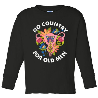 No Country For Old Men Floral Uterus Feminist Women Rights Toddler Long Sleeve Shirt