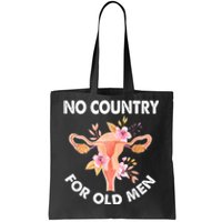 No Country For Old Men Floral Uterus Feminist Women Rights Tote Bag