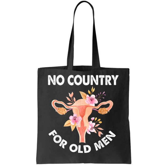 No Country For Old Men Floral Uterus Feminist Women Rights Tote Bag