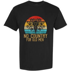 No Country For Old Men Our Uterus Our Choice Feminist Rights Garment-Dyed Heavyweight T-Shirt