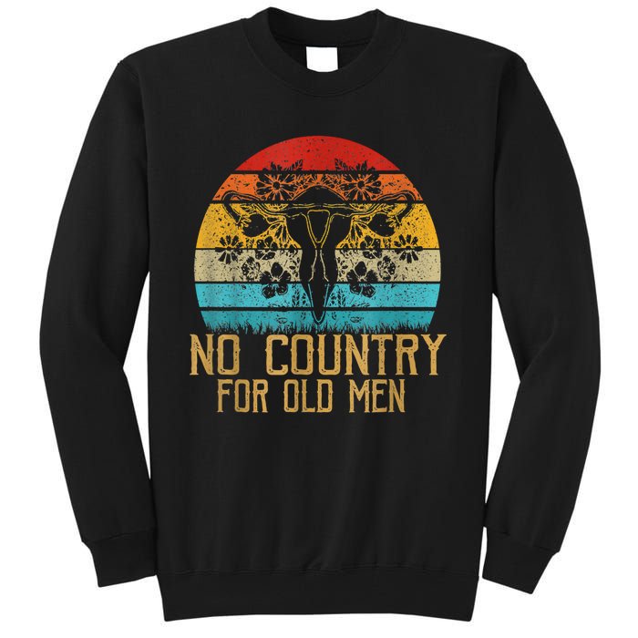 No Country For Old Men Our Uterus Our Choice Feminist Rights Tall Sweatshirt