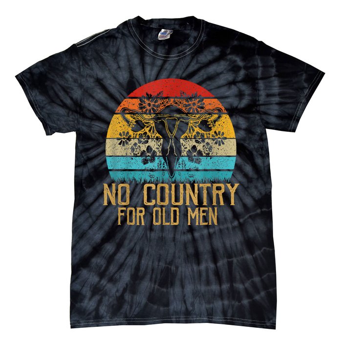 No Country For Old Men Our Uterus Our Choice Feminist Rights Tie-Dye T-Shirt