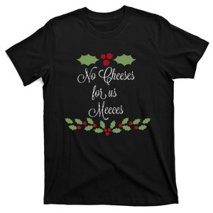 No Cheeses For Us Meeces Holiday Christmas T-Shirt