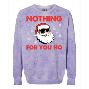 Naughty Christmas Funny Santa Claus Nothing For You Ho Colorblast Crewneck Sweatshirt