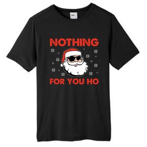 Naughty Christmas Funny Santa Claus Nothing For You Ho Tall Fusion ChromaSoft Performance T-Shirt