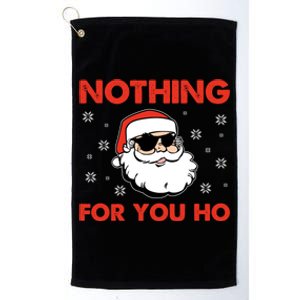 Naughty Christmas Funny Santa Claus Nothing For You Ho Platinum Collection Golf Towel