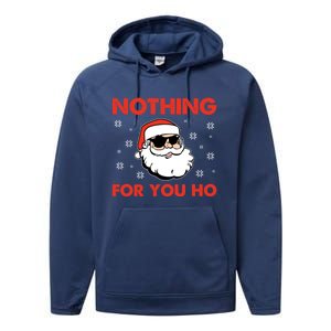 Naughty Christmas Funny Santa Claus Nothing For You Ho Performance Fleece Hoodie