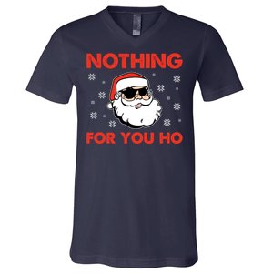 Naughty Christmas Funny Santa Claus Nothing For You Ho V-Neck T-Shirt